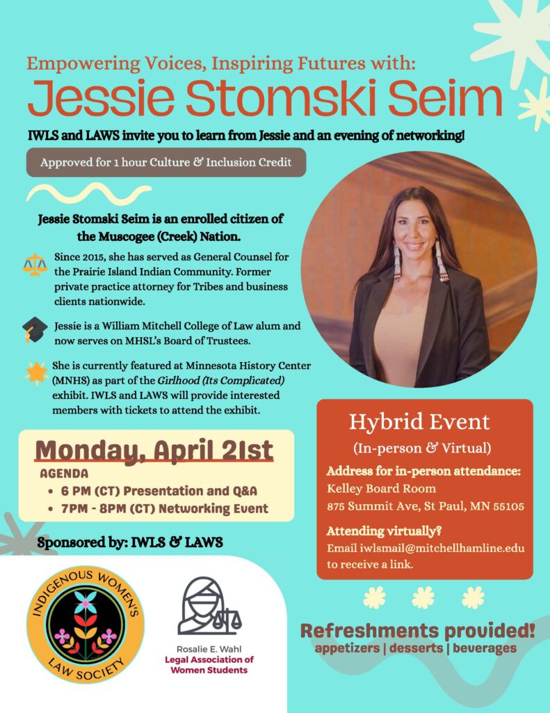 Empowering Voices, Inspiring Futures with Jessie Stomski Seim.

IWLS and LAWS invite you to learn from Jessie and an evening of networking!
Approved for 1 hour of Culture & Inclusion Credit.

Jessie Stomski Seim is an enrolled citizen of the Muscogee (Creek) Nation.

Since 2015, she has served as General Counsel for the Prairie Island Indian Community. Former private practice attorney for Tribes and business clients nationwide.

Jessie is a William Mitchell College of Law alum and now serves on MHSL's Board of Trustees.

She is currently featured at Minnesota History Center (MNHS) as part of the Girlhood (It's Complicated) exhibit. IWLS and LAWS will provide interested members with tickets to attend the exhibit.

Agenda: 
6 pm: presentation and Q&A
7-8 pm: Networking event